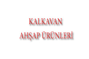 KALKAVAN AHŞAP ÜRÜNLERİ TİC SAN A.Ş.
