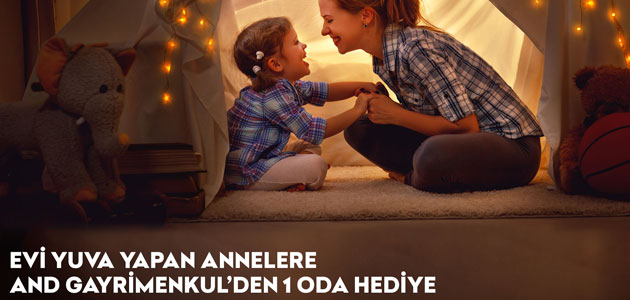 And Gayrimenkul’den Anneler Günü’ne Özel ‘’Evinizin 1 Odası Bizden‘’ Kampanyası