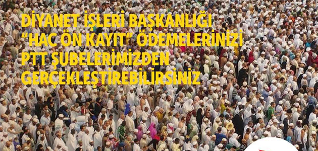 Hac Ön Kayıt Başvuruları PTT’den Yapılabilecek